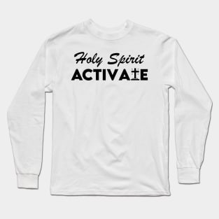 Holy Spirit Activate Christian Long Sleeve T-Shirt